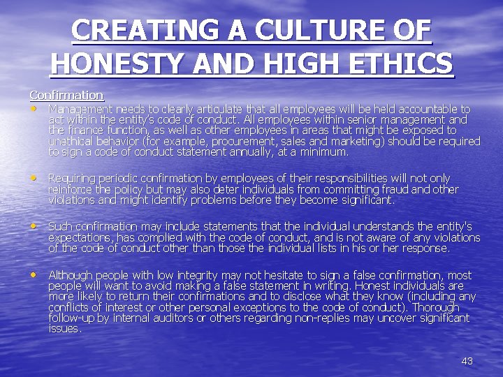 CREATING A CULTURE OF HONESTY AND HIGH ETHICS Confirmation • Management needs to clearly