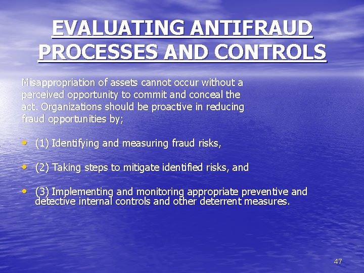 EVALUATING ANTIFRAUD PROCESSES AND CONTROLS Misappropriation of assets cannot occur without a perceived opportunity
