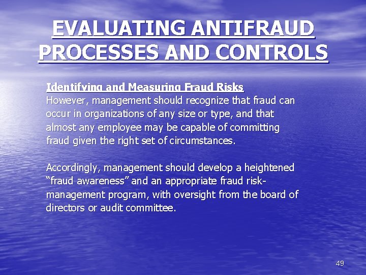 EVALUATING ANTIFRAUD PROCESSES AND CONTROLS Identifying and Measuring Fraud Risks However, management should recognize