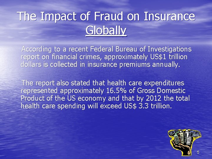 The Impact of Fraud on Insurance Globally According to a recent Federal Bureau of
