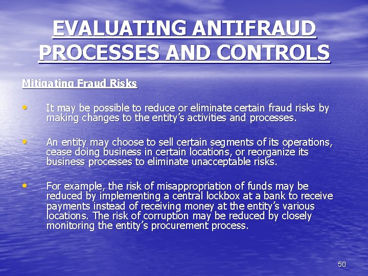 EVALUATING ANTIFRAUD PROCESSES AND CONTROLS Mitigating Fraud Risks • It may be possible to