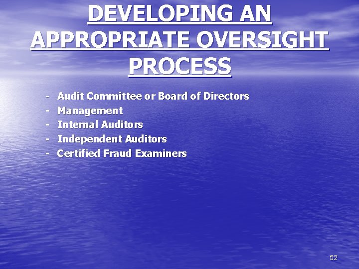 DEVELOPING AN APPROPRIATE OVERSIGHT PROCESS - Audit Committee or Board of Directors - Management