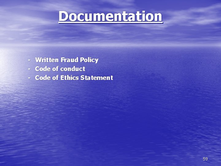 Documentation - Written Fraud Policy Code of conduct Code of Ethics Statement 59 