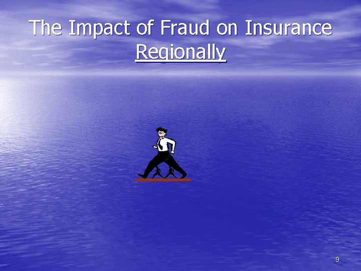 The Impact of Fraud on Insurance Regionally 9 