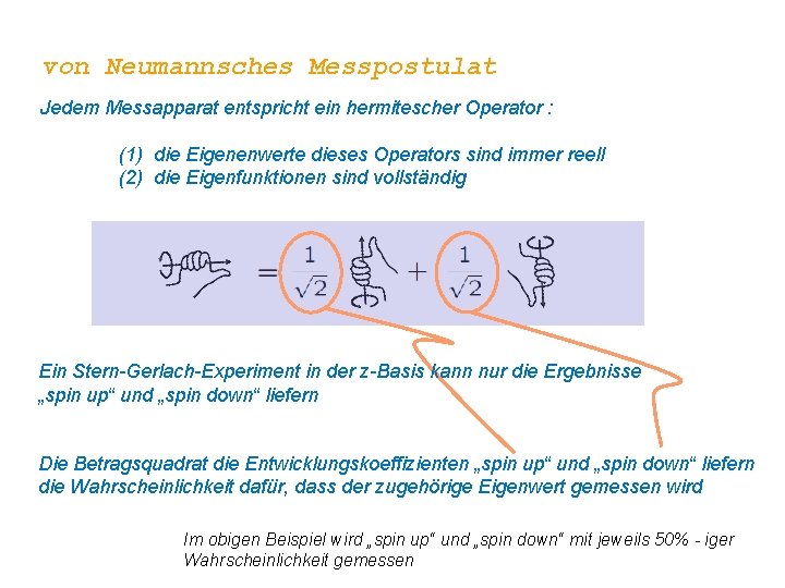 von Neumannsches Messpostulat Jedem Messapparat entspricht ein hermitescher Operator : (1) die Eigenenwerte dieses