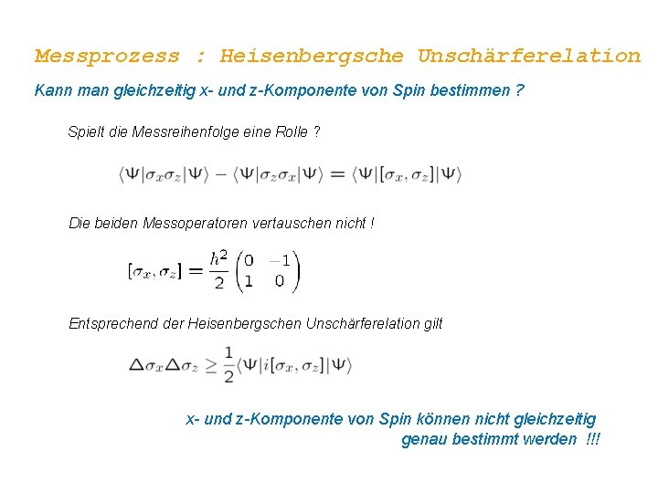 Messprozess : Heisenbergsche Unschärferelation Kann man gleichzeitig x- und z-Komponente von Spin bestimmen ?