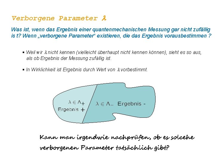 Verborgene Parameter l Was ist, wenn das Ergebnis einer quantenmechanischen Messung gar nicht zufällig