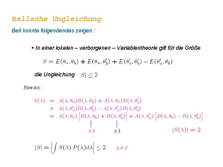 Bellsche Ungleichung Bell konnte folgendendes zeigen : § In einer lokalen – verborgenen –