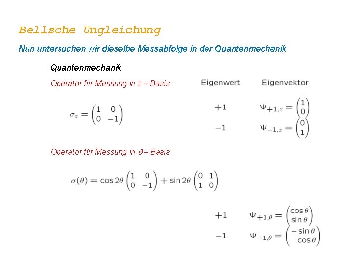 Bellsche Ungleichung Nun untersuchen wir dieselbe Messabfolge in der Quantenmechanik Operator für Messung in