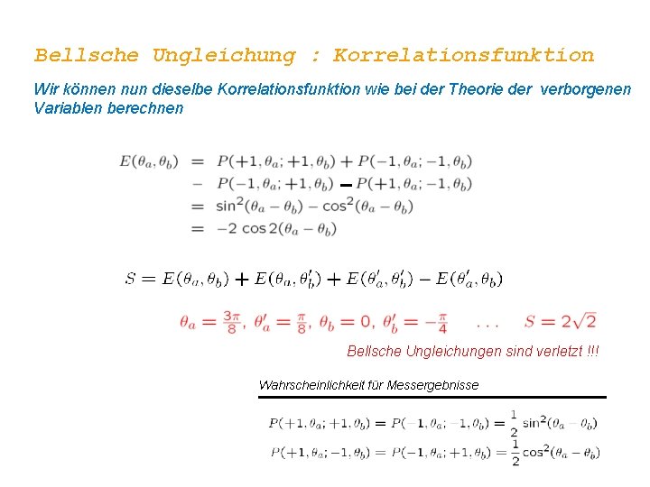 Bellsche Ungleichung : Korrelationsfunktion Wir können nun dieselbe Korrelationsfunktion wie bei der Theorie der