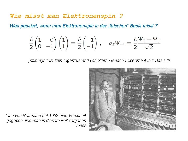 Wie misst man Elektronenspin ? Was passiert, wenn man Elektronenspin in der „falschen“ Basis