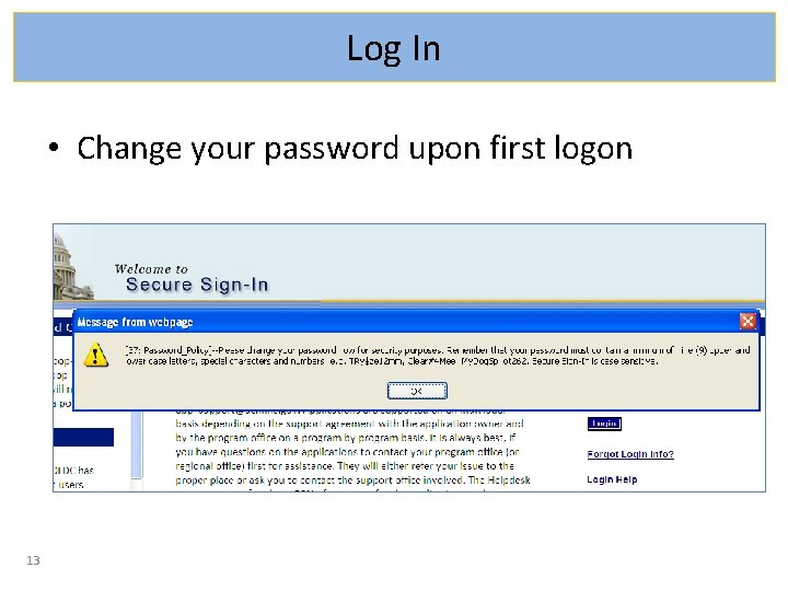 Log In • Change your password upon first logon 13 
