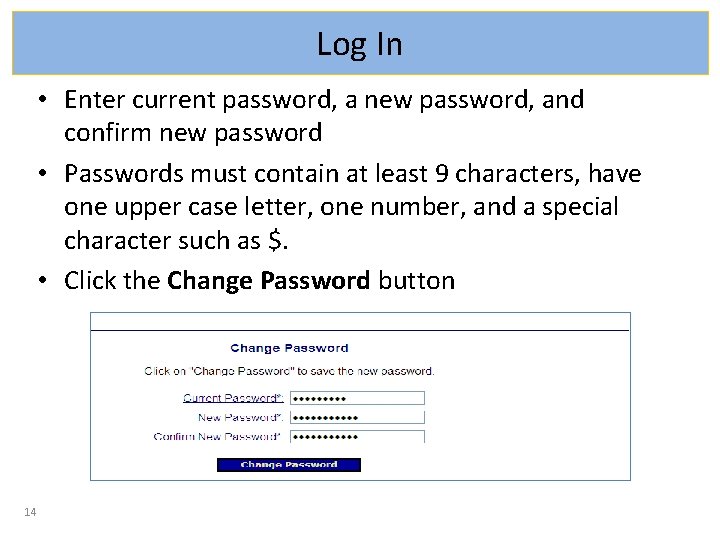 Log In • Enter current password, a new password, and confirm new password •