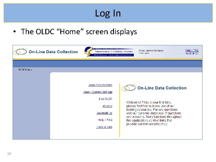 Log In • The OLDC “Home” screen displays 19 