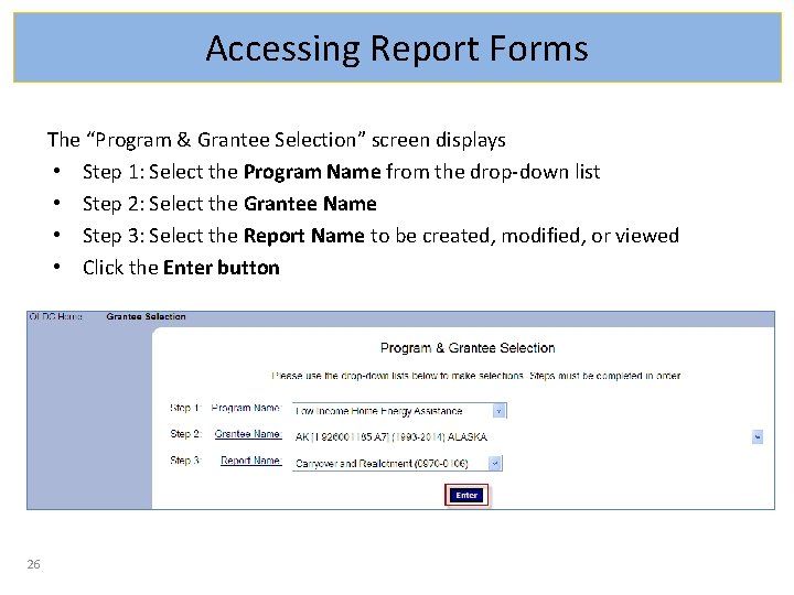 Accessing Report Forms The “Program & Grantee Selection” screen displays • Step 1: Select