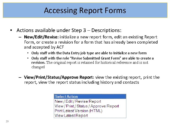 Accessing Report Forms • Actions available under Step 3 – Descriptions: – New/Edit/Revise: initialize