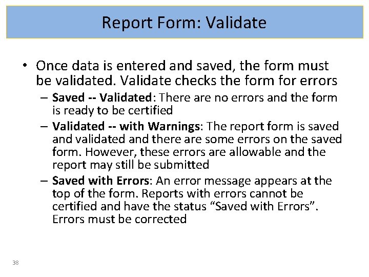 Report Form: Validate • Once data is entered and saved, the form must be