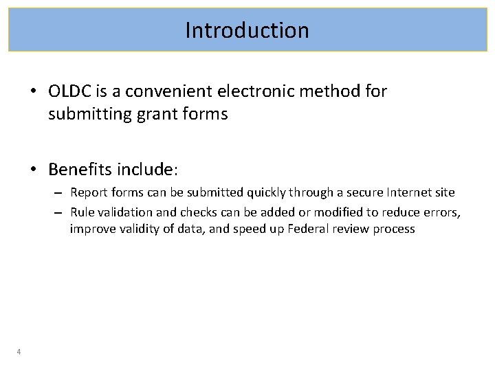 Introduction • OLDC is a convenient electronic method for submitting grant forms • Benefits