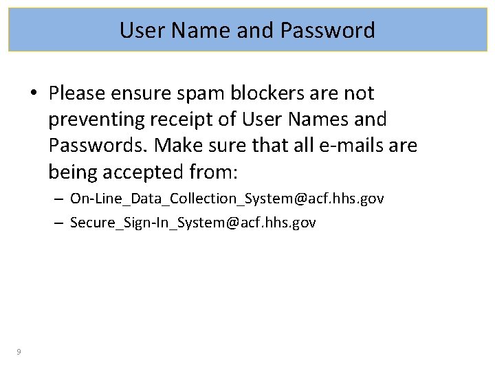 User Name and Password • Please ensure spam blockers are not preventing receipt of