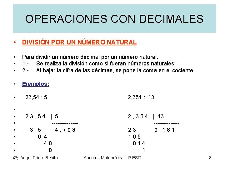 OPERACIONES CON DECIMALES • DIVISIÓN POR UN NÚMERO NATURAL • • • Para dividir