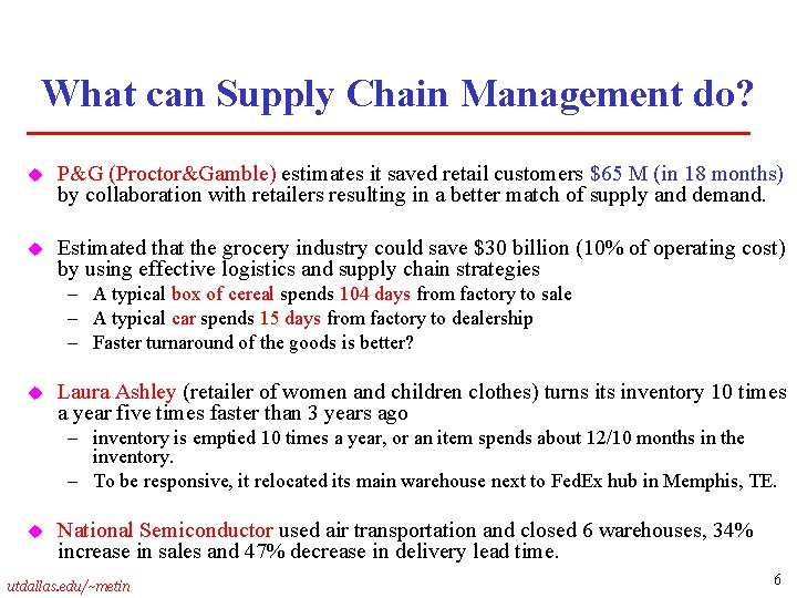 What can Supply Chain Management do? u P&G (Proctor&Gamble) estimates it saved retail customers