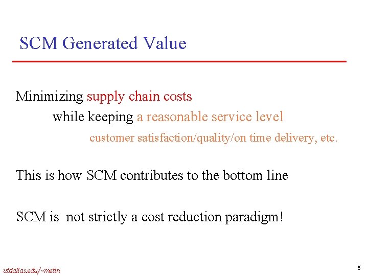 SCM Generated Value Minimizing supply chain costs while keeping a reasonable service level customer