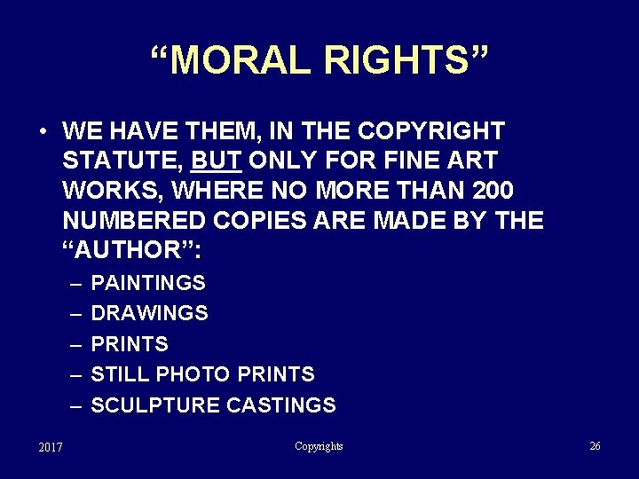 “MORAL RIGHTS” • WE HAVE THEM, IN THE COPYRIGHT STATUTE, BUT ONLY FOR FINE