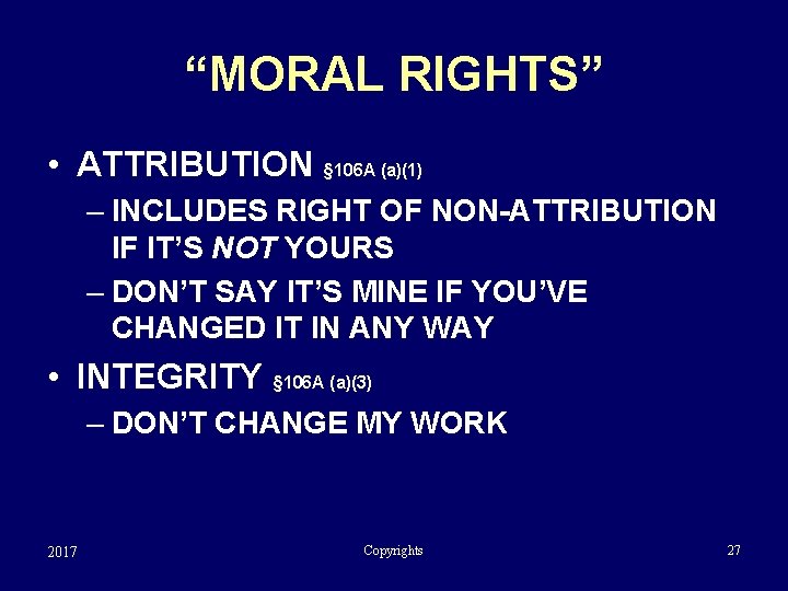 “MORAL RIGHTS” • ATTRIBUTION § 106 A (a)(1) – INCLUDES RIGHT OF NON-ATTRIBUTION IF