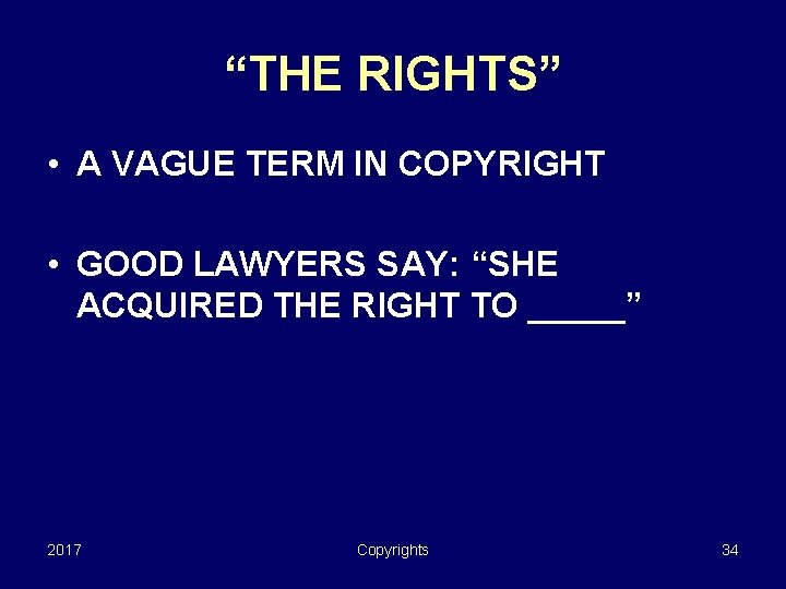 “THE RIGHTS” • A VAGUE TERM IN COPYRIGHT • GOOD LAWYERS SAY: “SHE ACQUIRED