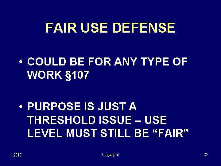 FAIR USE DEFENSE • COULD BE FOR ANY TYPE OF WORK § 107 •