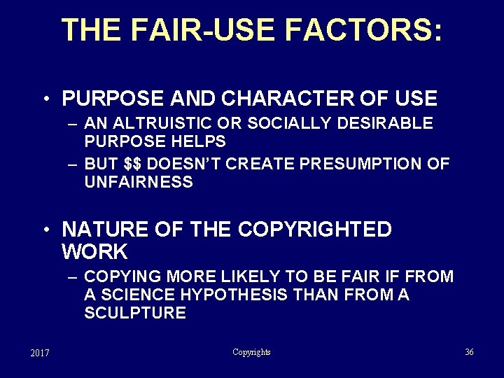 THE FAIR-USE FACTORS: • PURPOSE AND CHARACTER OF USE – AN ALTRUISTIC OR SOCIALLY