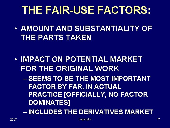 THE FAIR-USE FACTORS: • AMOUNT AND SUBSTANTIALITY OF THE PARTS TAKEN • IMPACT ON