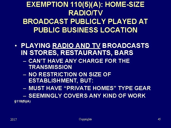 EXEMPTION 110(5)(A): HOME-SIZE RADIO/TV BROADCAST PUBLICLY PLAYED AT PUBLIC BUSINESS LOCATION • PLAYING RADIO