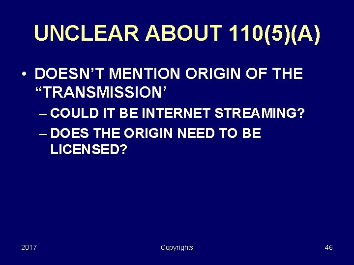 UNCLEAR ABOUT 110(5)(A) • DOESN’T MENTION ORIGIN OF THE “TRANSMISSION’ – COULD IT BE