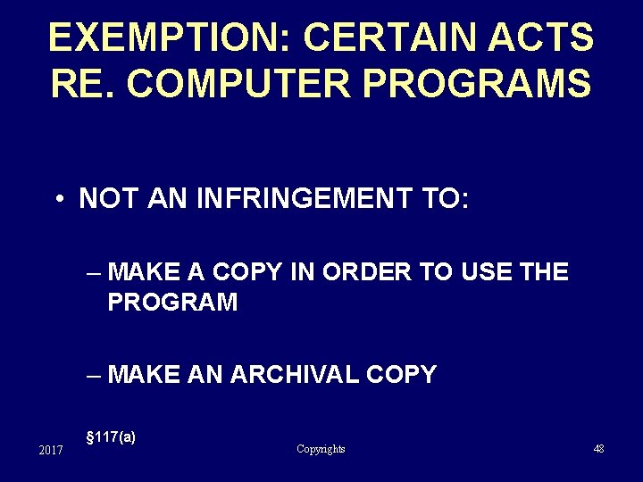 EXEMPTION: CERTAIN ACTS RE. COMPUTER PROGRAMS • NOT AN INFRINGEMENT TO: – MAKE A