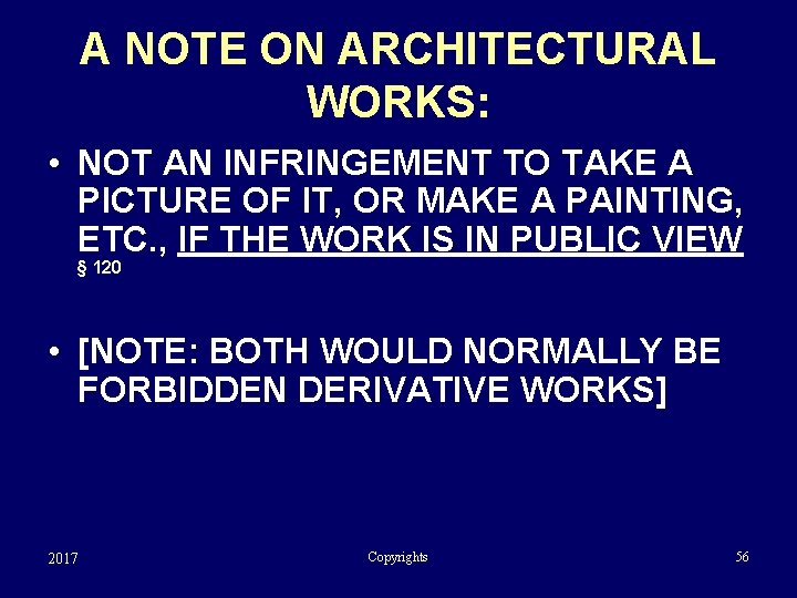 A NOTE ON ARCHITECTURAL WORKS: • NOT AN INFRINGEMENT TO TAKE A PICTURE OF