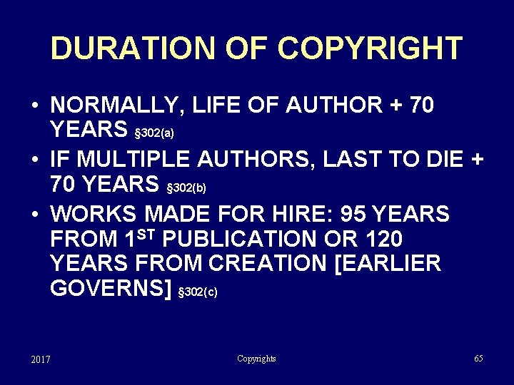 DURATION OF COPYRIGHT • NORMALLY, LIFE OF AUTHOR + 70 YEARS § 302(a) •