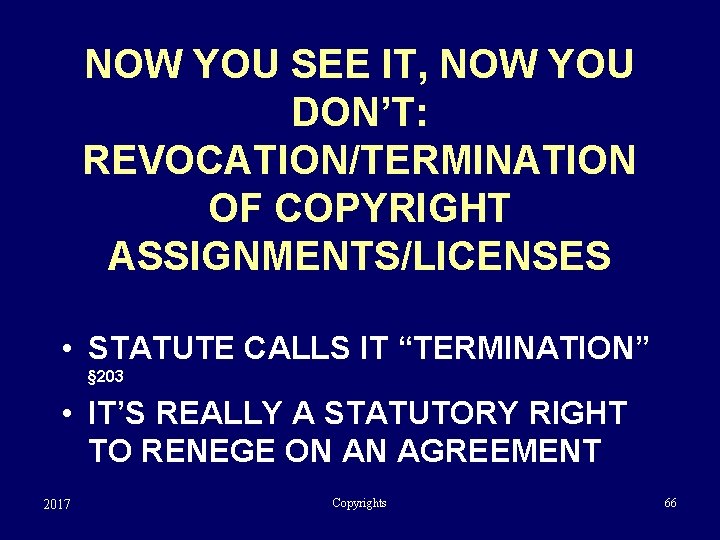 NOW YOU SEE IT, NOW YOU DON’T: REVOCATION/TERMINATION OF COPYRIGHT ASSIGNMENTS/LICENSES • STATUTE CALLS