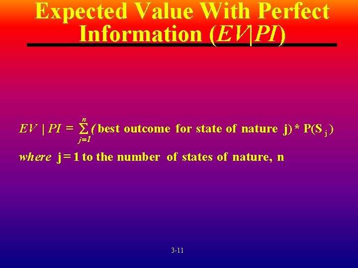 Expected Value With Perfect Information (EV|PI ) ( n EV | PI = å