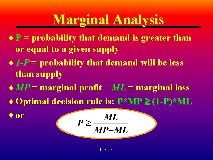 Marginal Analysis ¨ P = probability that demand is greater than or equal to