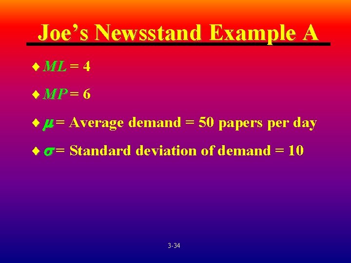 Joe’s Newsstand Example A ¨ ML = 4 ¨ MP = 6 ¨ =