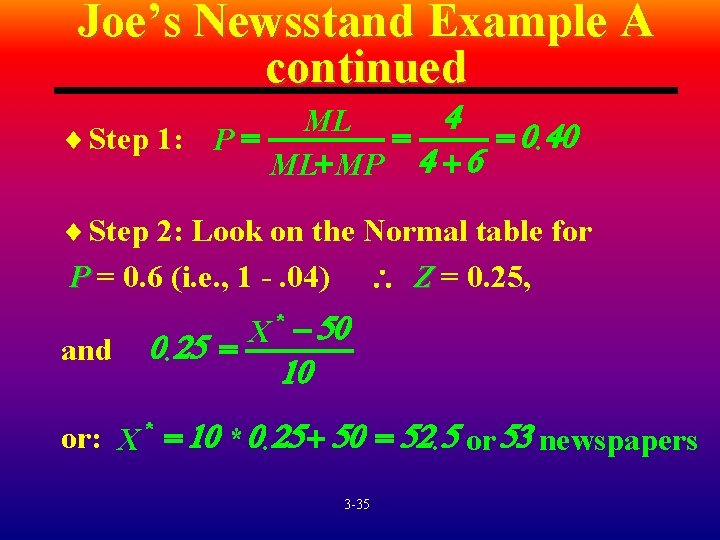 Joe’s Newsstand Example A continued 4 ML = = 0. 40 ¨ Step 1: