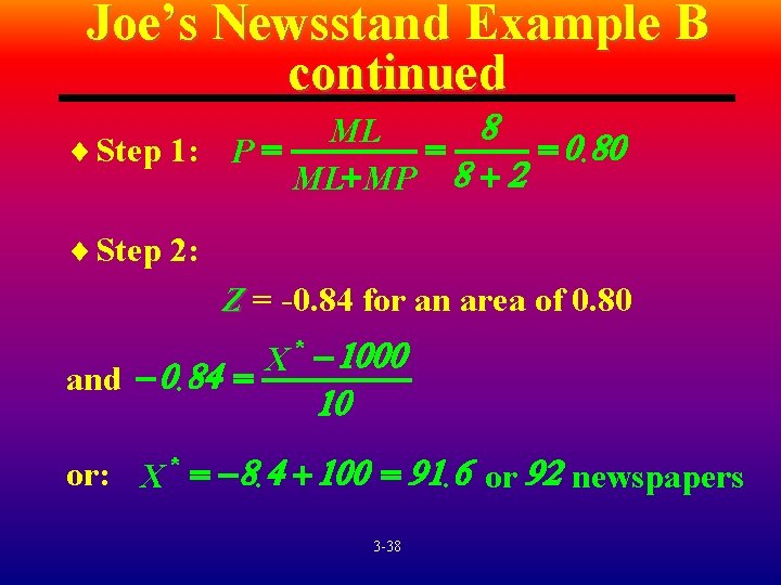 Joe’s Newsstand Example B continued 8 ML = = 0. 80 ¨ Step 1: