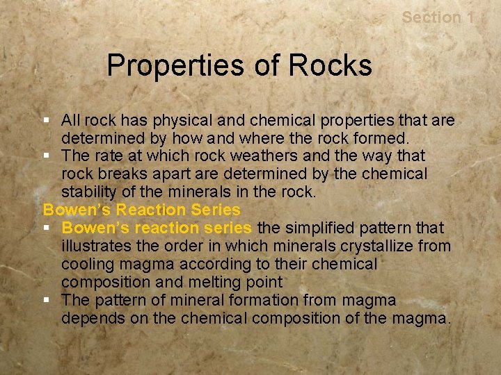 Rocks Section 1 Properties of Rocks § All rock has physical and chemical properties