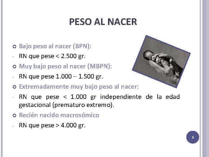 PESO AL NACER Bajo peso al nacer (BPN): - RN que pese < 2.