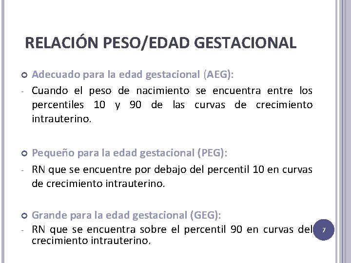 RELACIÓN PESO/EDAD GESTACIONAL - - - Adecuado para la edad gestacional (AEG): Cuando el