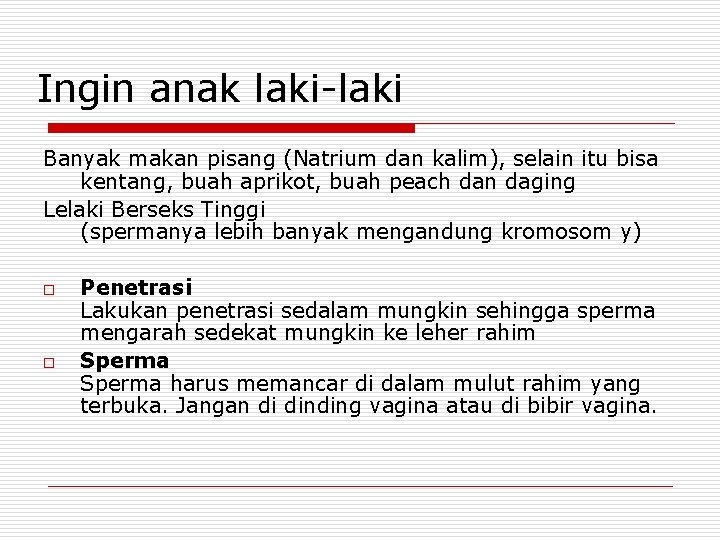 Ingin anak laki-laki Banyak makan pisang (Natrium dan kalim), selain itu bisa kentang, buah