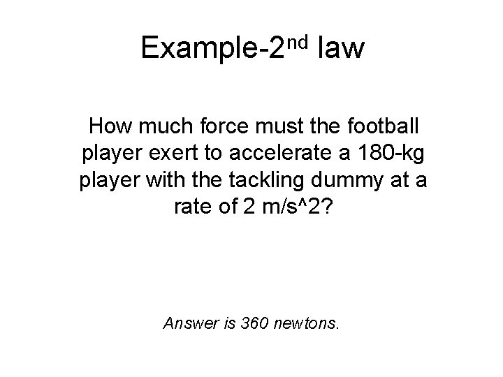 Example-2 nd law How much force must the football player exert to accelerate a