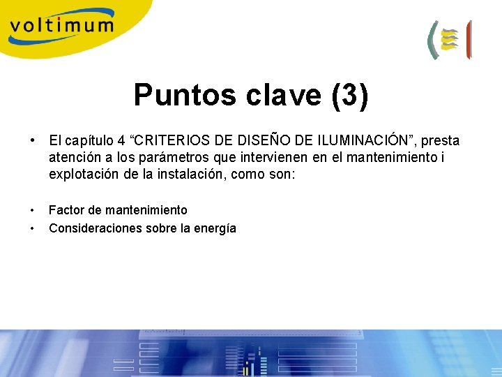 Puntos clave (3) • El capítulo 4 “CRITERIOS DE DISEÑO DE ILUMINACIÓN”, presta atención Puntos clave (3) • El capítulo 4 “CRITERIOS DE DISEÑO DE ILUMINACIÓN”, presta atención