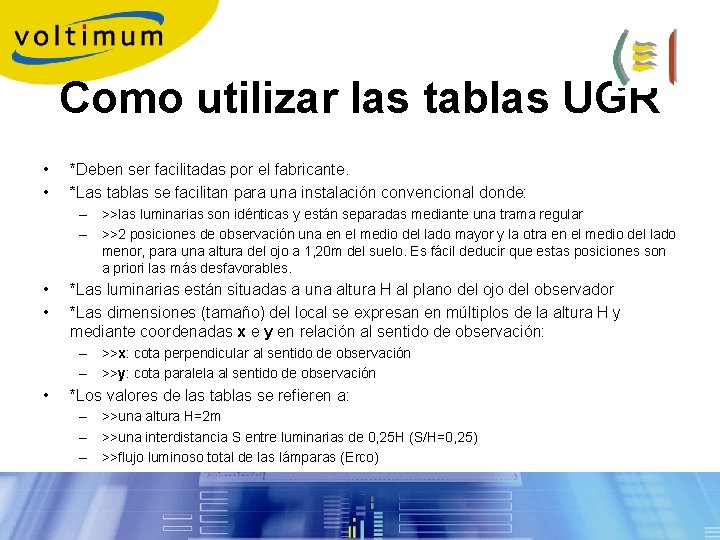 Como utilizar las tablas UGR • • *Deben ser facilitadas por el fabricante. *Las Como utilizar las tablas UGR • • *Deben ser facilitadas por el fabricante. *Las